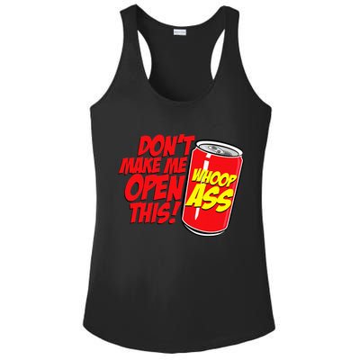 DonT Make Me Open A Can Open This Can Of Whoop Ass Ladies PosiCharge Competitor Racerback Tank