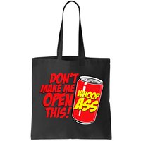 DonT Make Me Open A Can Open This Can Of Whoop Ass Bag
