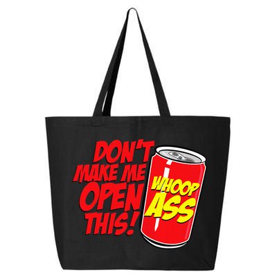 DonT Make Me Open A Can Open This Can Of Whoop Ass 25L Jumbo Tote