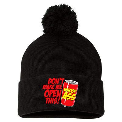 DonT Make Me Open A Can Open This Can Of Whoop Ass Pom Pom 12in Knit Beanie
