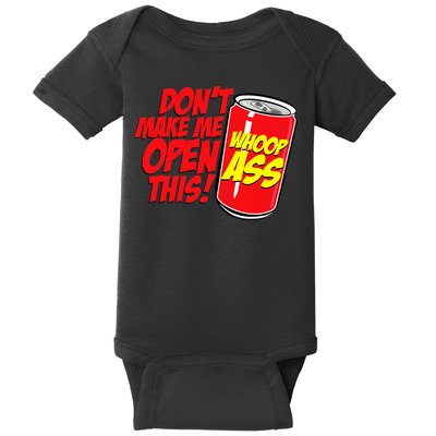 DonT Make Me Open A Can Open This Can Of Whoop Ass Baby Bodysuit