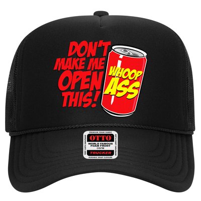 DonT Make Me Open A Can Open This Can Of Whoop Ass Trucker Hat