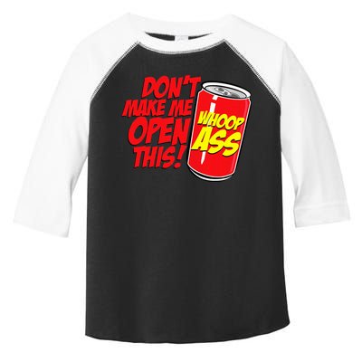DonT Make Me Open A Can Open This Can Of Whoop Ass Toddler Fine Jersey T-Shirt