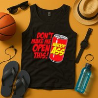 DonT Make Me Open A Can Open This Can Of Whoop Ass Tank Top