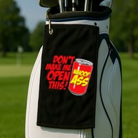 DonT Make Me Open A Can Open This Can Of Whoop Ass Golf Towel
