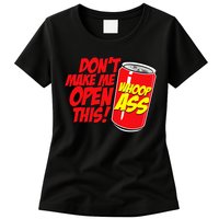 DonT Make Me Open A Can Open This Can Of Whoop Ass Womens T-Shirt