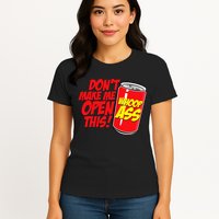 DonT Make Me Open A Can Open This Can Of Whoop Ass Womens T-Shirt