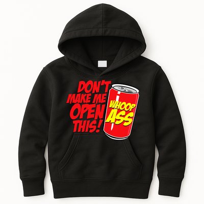 DonT Make Me Open A Can Open This Can Of Whoop Ass Kids Hoodie
