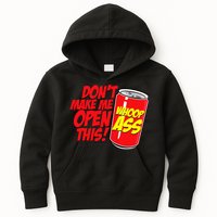 DonT Make Me Open A Can Open This Can Of Whoop Ass Kids Hoodie
