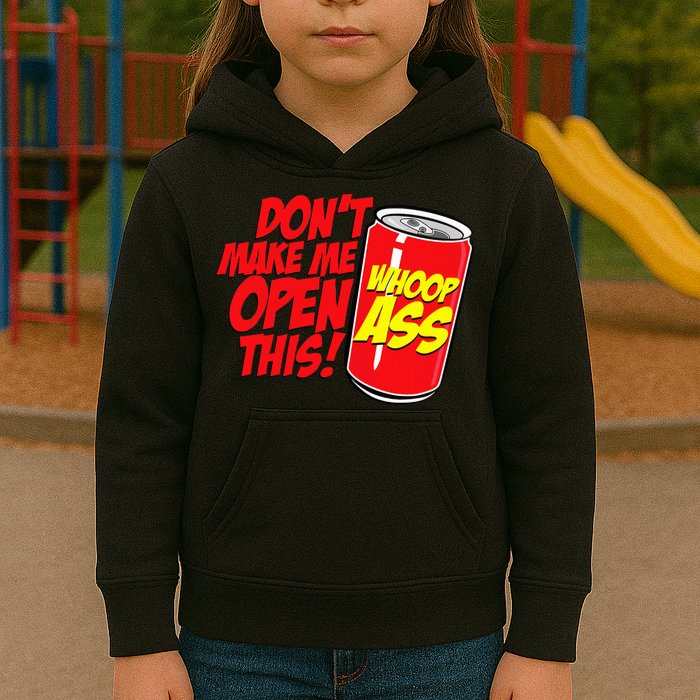 DonT Make Me Open A Can Open This Can Of Whoop Ass Kids Hoodie