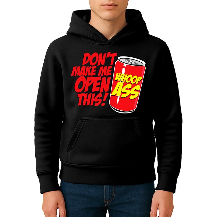 DonT Make Me Open A Can Open This Can Of Whoop Ass Kids Hoodie