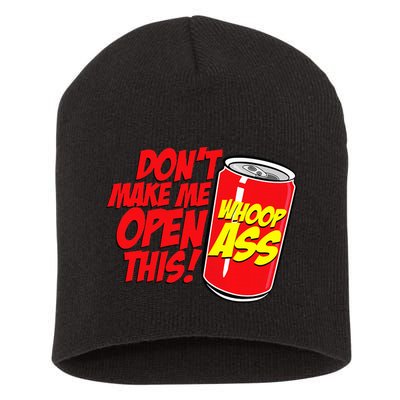 DonT Make Me Open A Can Open This Can Of Whoop Ass Short Acrylic Beanie