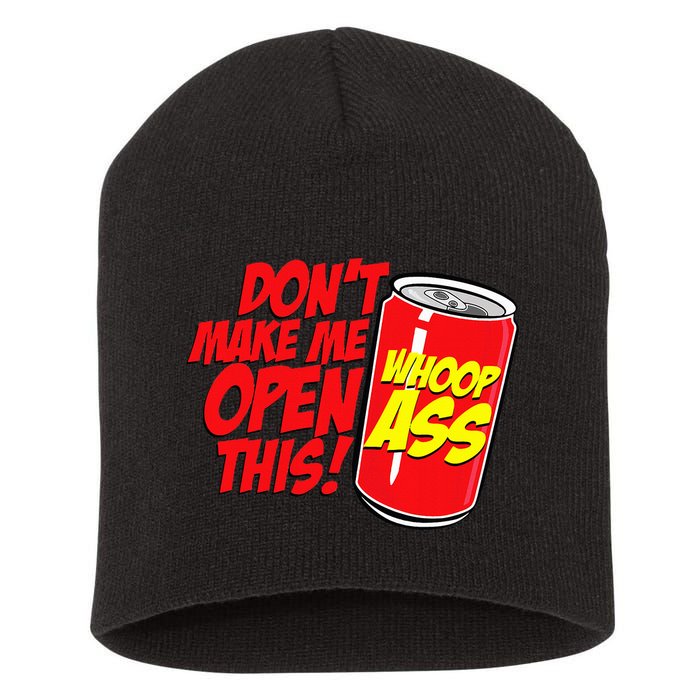 DonT Make Me Open A Can Open This Can Of Whoop Ass Short Acrylic Beanie