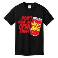 DonT Make Me Open A Can Open This Can Of Whoop Ass Kids T-Shirt