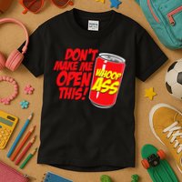 DonT Make Me Open A Can Open This Can Of Whoop Ass Kids T-Shirt
