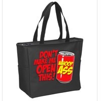 DonT Make Me Open A Can Open This Can Of Whoop Ass Zip Tote Bag
