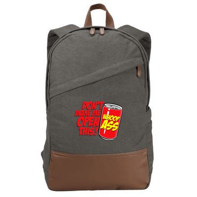 DonT Make Me Open A Can Open This Can Of Whoop Ass Cotton Canvas Backpack