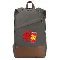 DonT Make Me Open A Can Open This Can Of Whoop Ass Cotton Canvas Backpack
