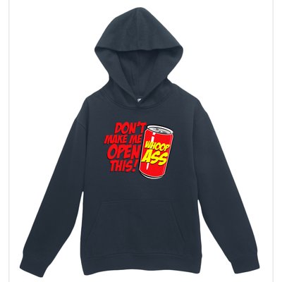 DonT Make Me Open A Can Open This Can Of Whoop Ass Urban Pullover Hoodie