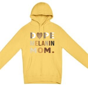 Dope Melanin Mom Leopard Print Dope Mom Black History Meaningful Gift Premium Pullover Hoodie