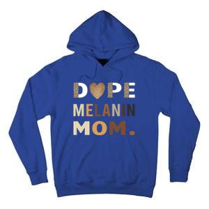 Dope Melanin Mom Leopard Print Dope Mom Black History Meaningful Gift Tall Hoodie