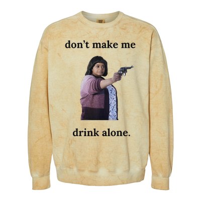 DonT Make Me Drink Alone Ma Colorblast Crewneck Sweatshirt