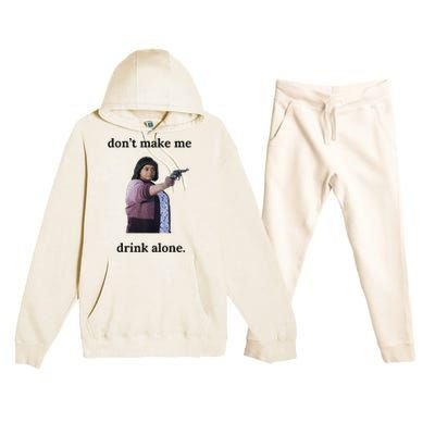 DonT Make Me Drink Alone Ma Premium Hooded Sweatsuit Set