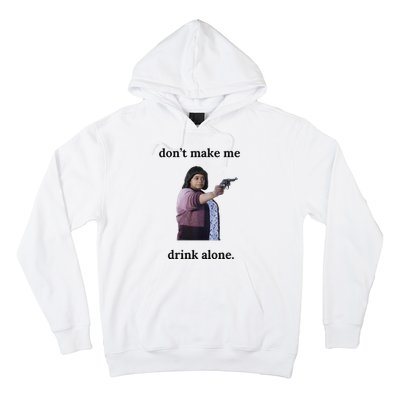 DonT Make Me Drink Alone Ma Hoodie