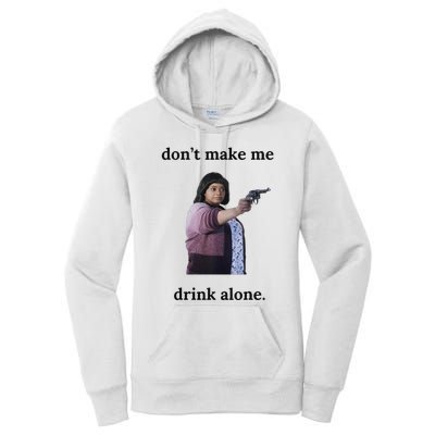 DonT Make Me Drink Alone Ma Women's Pullover Hoodie