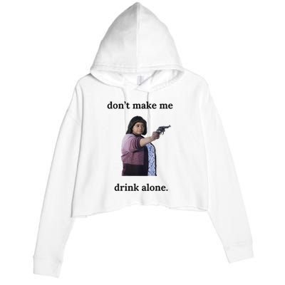 DonT Make Me Drink Alone Ma Crop Fleece Hoodie