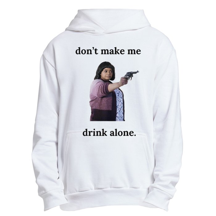 DonT Make Me Drink Alone Ma Urban Pullover Hoodie