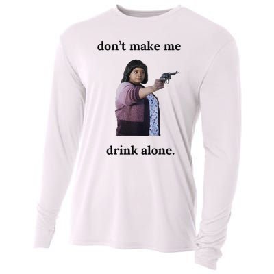 DonT Make Me Drink Alone Ma Cooling Performance Long Sleeve Crew