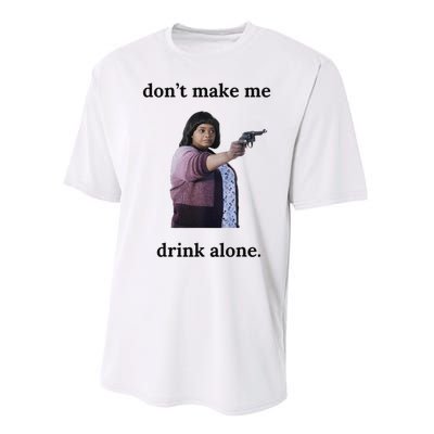 DonT Make Me Drink Alone Ma Performance Sprint T-Shirt