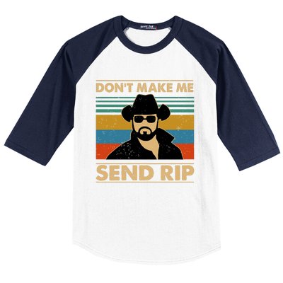 Dont Make Me Send Rip Baseball Sleeve Shirt