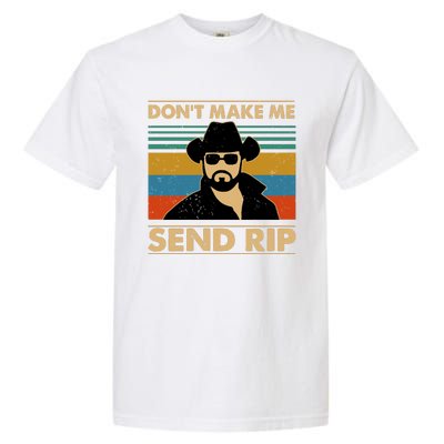 Dont Make Me Send Rip Garment-Dyed Heavyweight T-Shirt