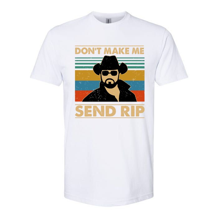 Dont Make Me Send Rip Softstyle CVC T-Shirt