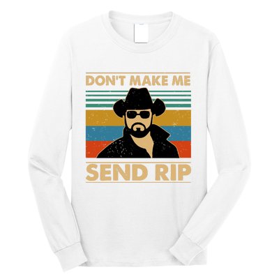 Dont Make Me Send Rip Long Sleeve Shirt