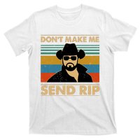 Dont Make Me Send Rip T-Shirt