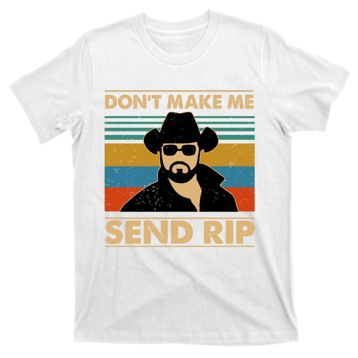 Dont Make Me Send Rip T-Shirt