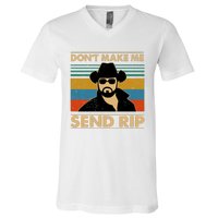 Dont Make Me Send Rip V-Neck T-Shirt