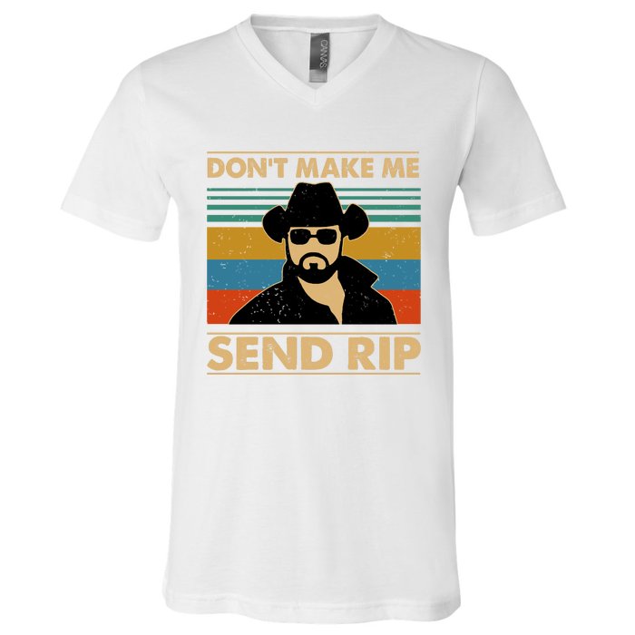 Dont Make Me Send Rip V-Neck T-Shirt