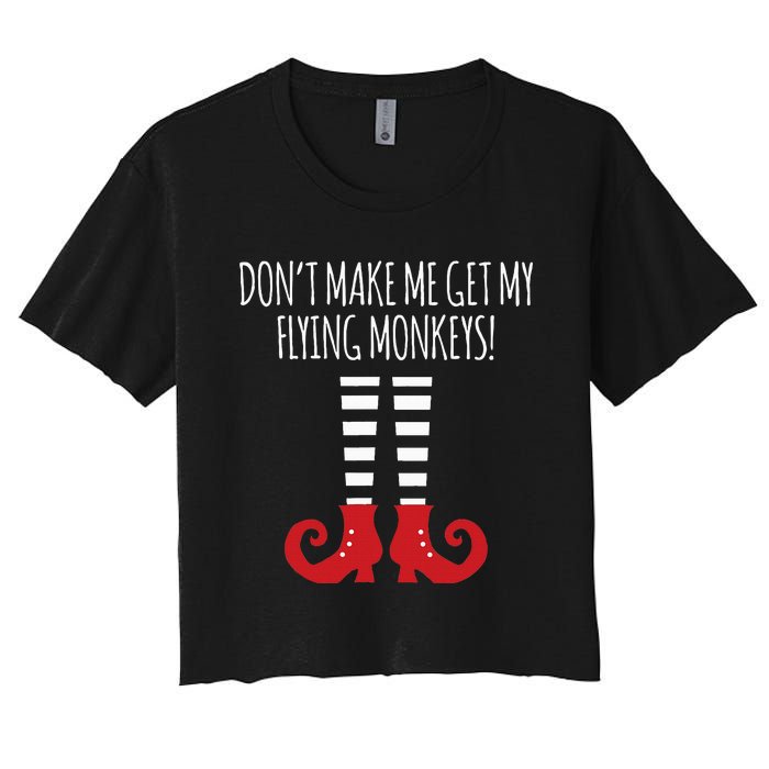 Don't Make Me Get My Flying Monkeys Halloween Costume Women's Crop Top Tee