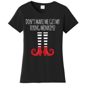 Don't Make Me Get My Flying Monkeys Halloween Costume Women's T-Shirt