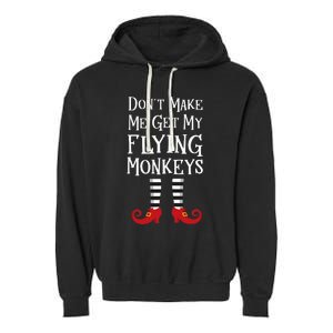 Don't Make Me Get My Flying Monkeys Costume Quote Garment-Dyed Fleece Hoodie