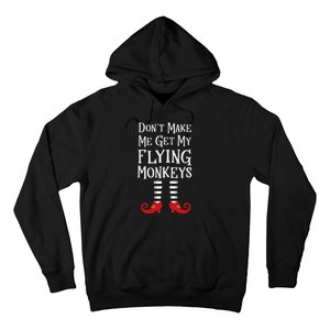 Don't Make Me Get My Flying Monkeys Costume Quote Hoodie