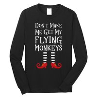 Don't Make Me Get My Flying Monkeys Costume Quote Long Sleeve Shirt