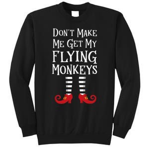 Don't Make Me Get My Flying Monkeys Costume Quote Sweatshirt