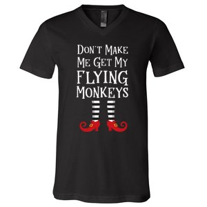 Don't Make Me Get My Flying Monkeys Costume Quote V-Neck T-Shirt