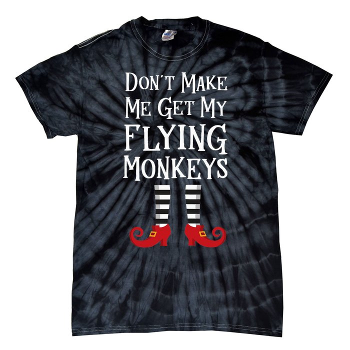 Don't Make Me Get My Flying Monkeys Costume Quote Tie-Dye T-Shirt