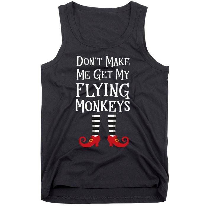 Don't Make Me Get My Flying Monkeys Costume Quote Tank Top